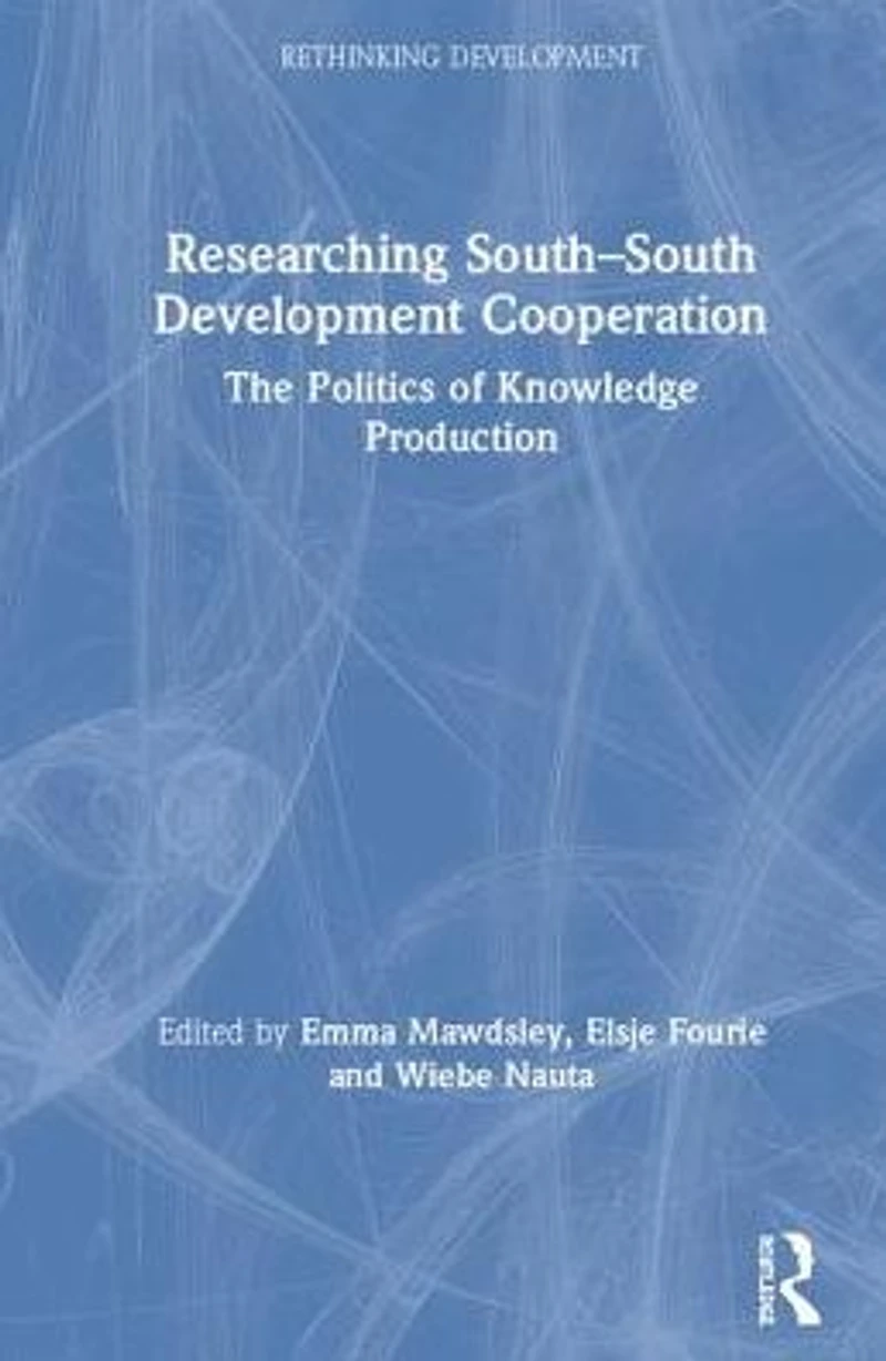Researching South-South Development Cooperation: The Politics of Knowledge Production