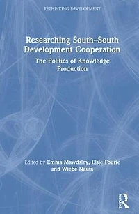 Researching South-South Development Cooperation: The Politics of Knowledge Production