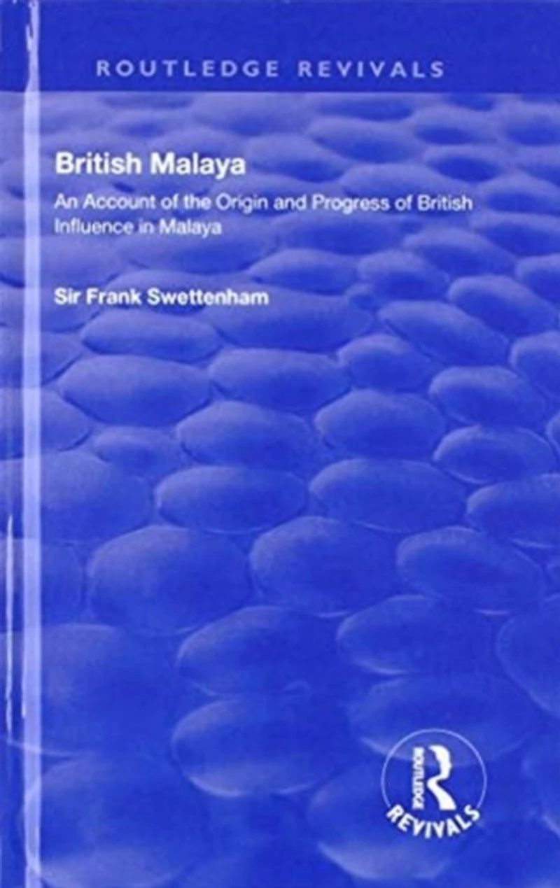British Malaya: An Account of the Origin and Progress Influence Malaya