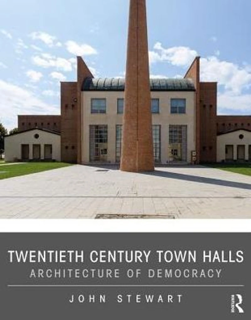 Twentieth Century Town Halls: Architecture of Democracy