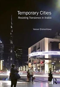 Temporary Cities: Resisting Transience Arabia