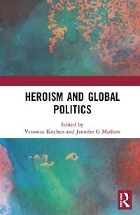 Heroism and Global Politics