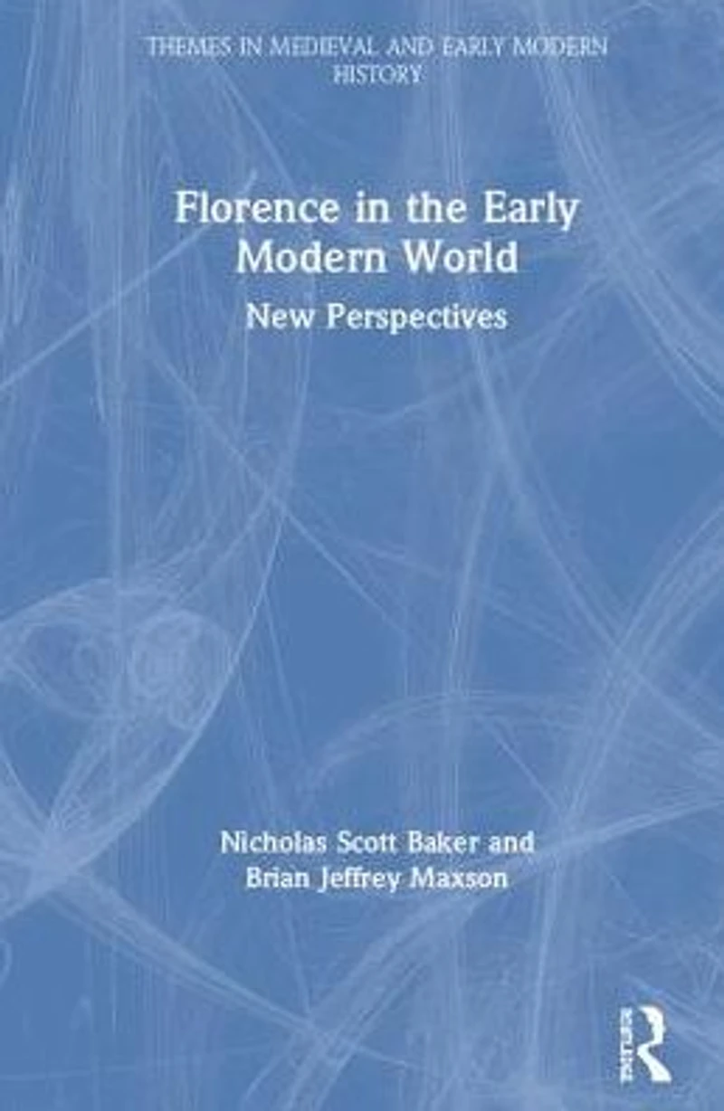 Florence the Early Modern World: New Perspectives