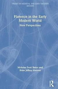 Florence the Early Modern World: New Perspectives