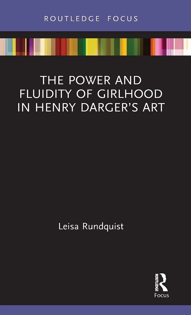 The Power and Fluidity of Girlhood Henry Darger's Art