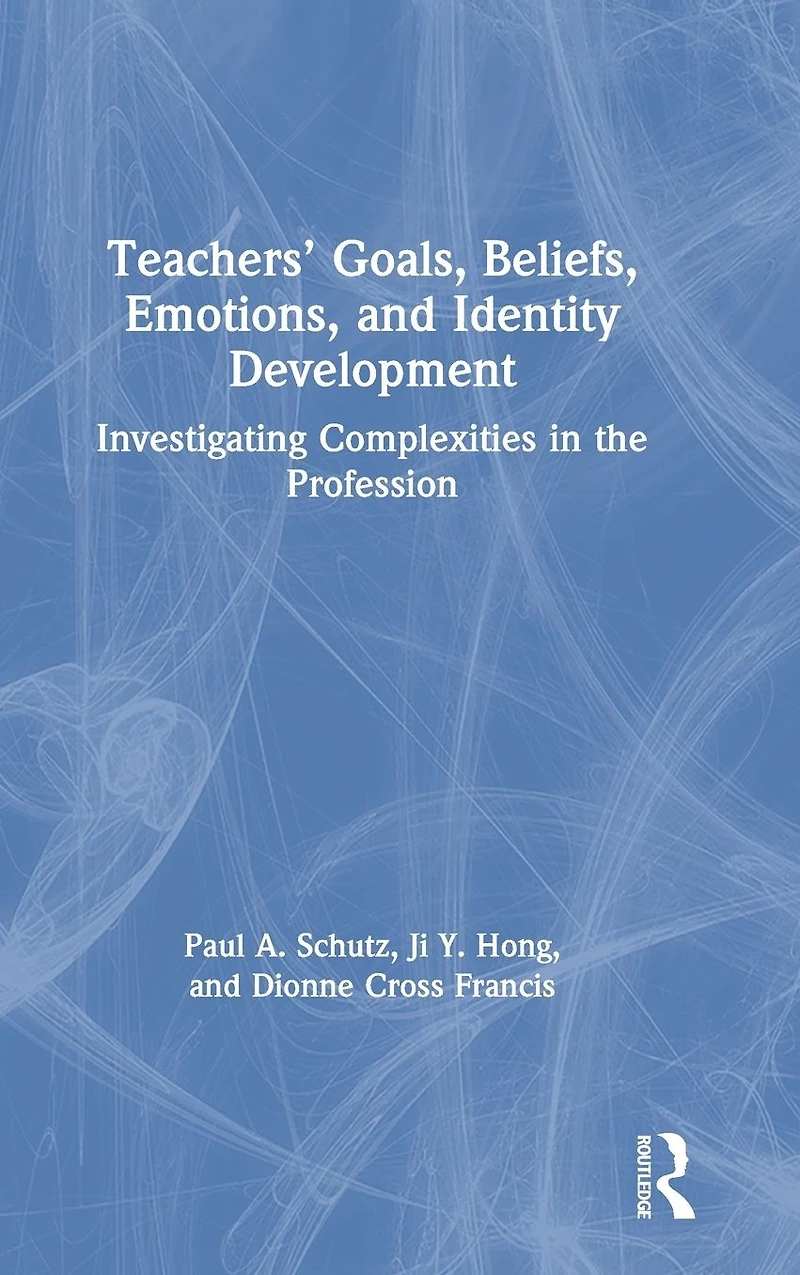 Teachers' Goals, Beliefs, Emotions, and Identity Development: Investigating Complexities the Profession