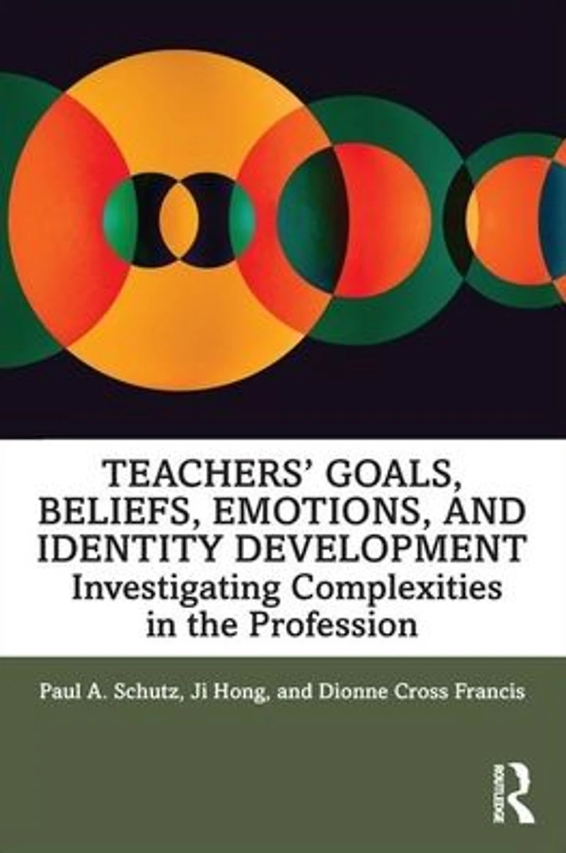 Teachers' Goals, Beliefs, Emotions, and Identity Development: Investigating Complexities the Profession