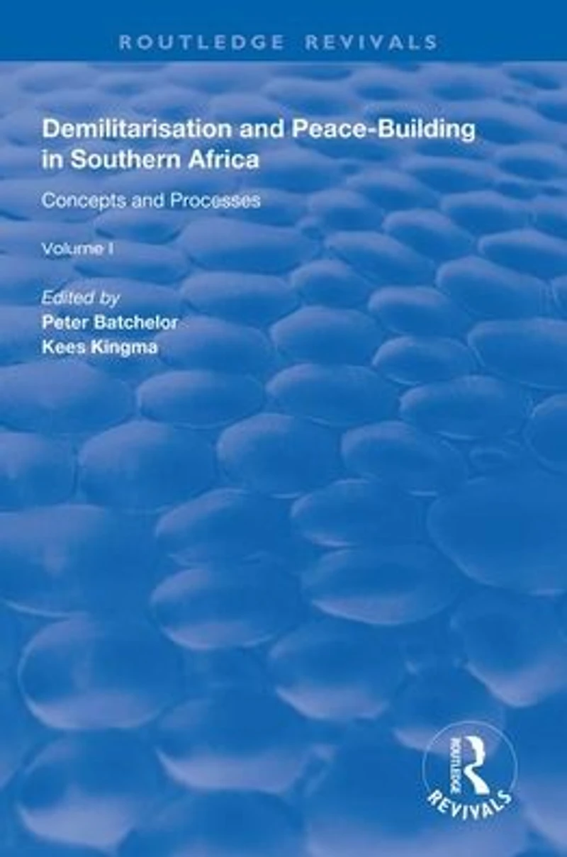 Demilitarisation and Peace-Building Southern Africa: Volume I - Concepts Processes