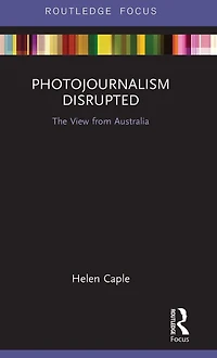Photojournalism Disrupted: The View from Australia