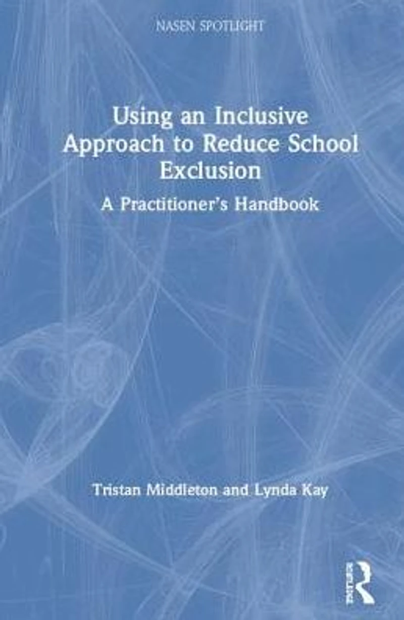 Using an Inclusive Approach to Reduce School Exclusion: A Practitioner's Handbook