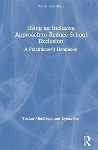 Using an Inclusive Approach to Reduce School Exclusion: A Practitioner's Handbook