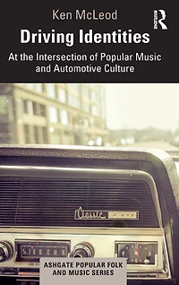 Driving Identities: At the Intersection of Popular Music and Automotive Culture