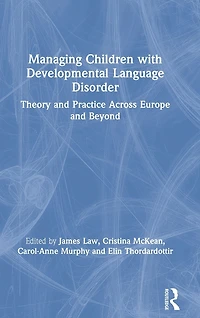 Managing Children with Developmental Language Disorder: Theory and Practice Across Europe Beyond