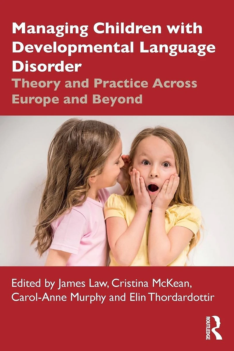 Managing Children with Developmental Language Disorder: Theory and Practice Across Europe Beyond