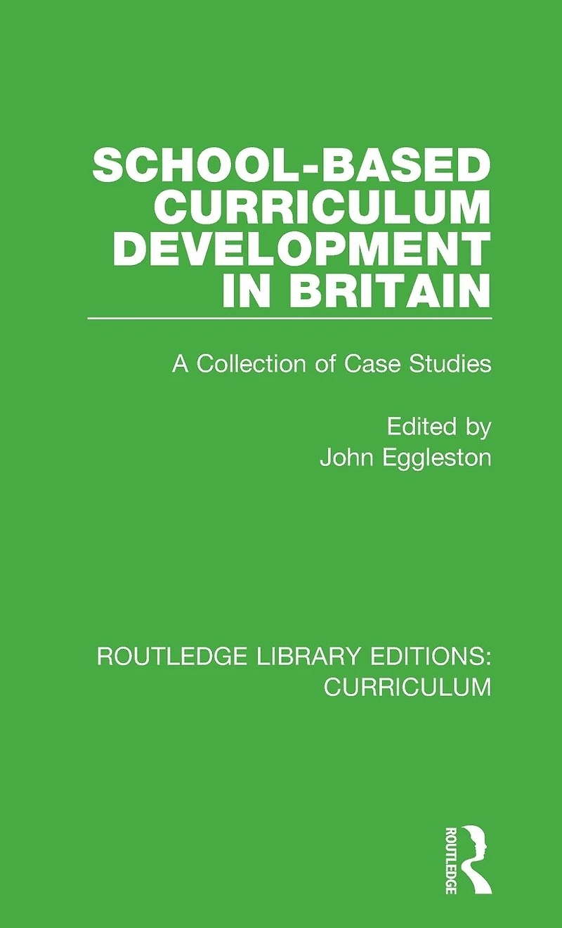 School-based Curriculum Development Britain: A Collection of Case Studies