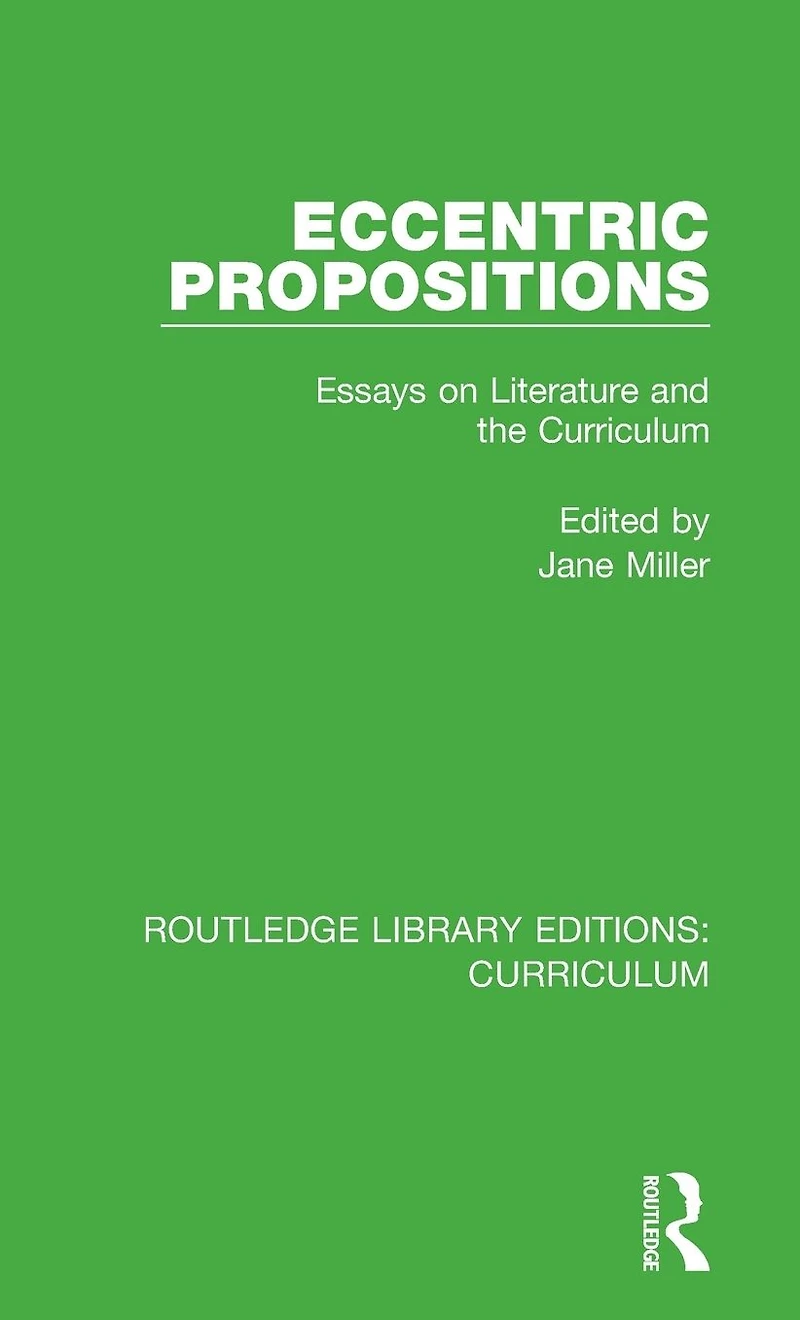 Eccentric Propositions: Essays on Literature and the Curriculum