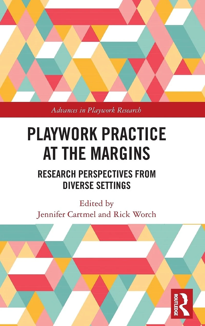 Playwork Practice at the Margins: Research Perspectives from Diverse Settings