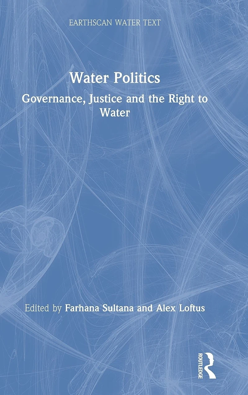 Water Politics: Governance, Justice and the Right to