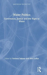 Water Politics: Governance, Justice and the Right to