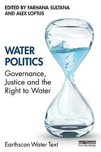 Water Politics: Governance, Justice and the Right to