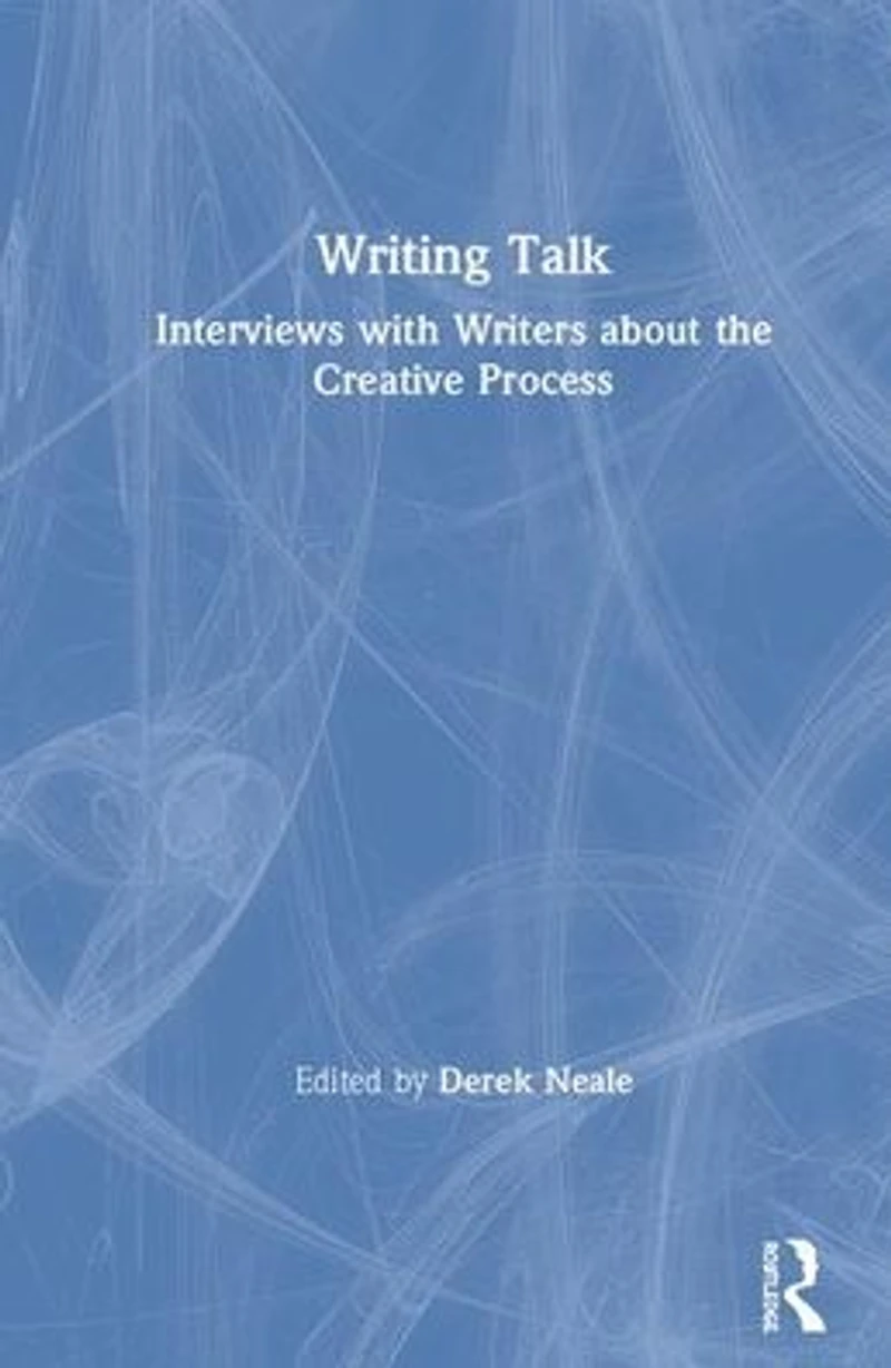 Writing Talk: Interviews with Writers about the Creative Process