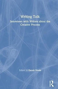Writing Talk: Interviews with Writers about the Creative Process