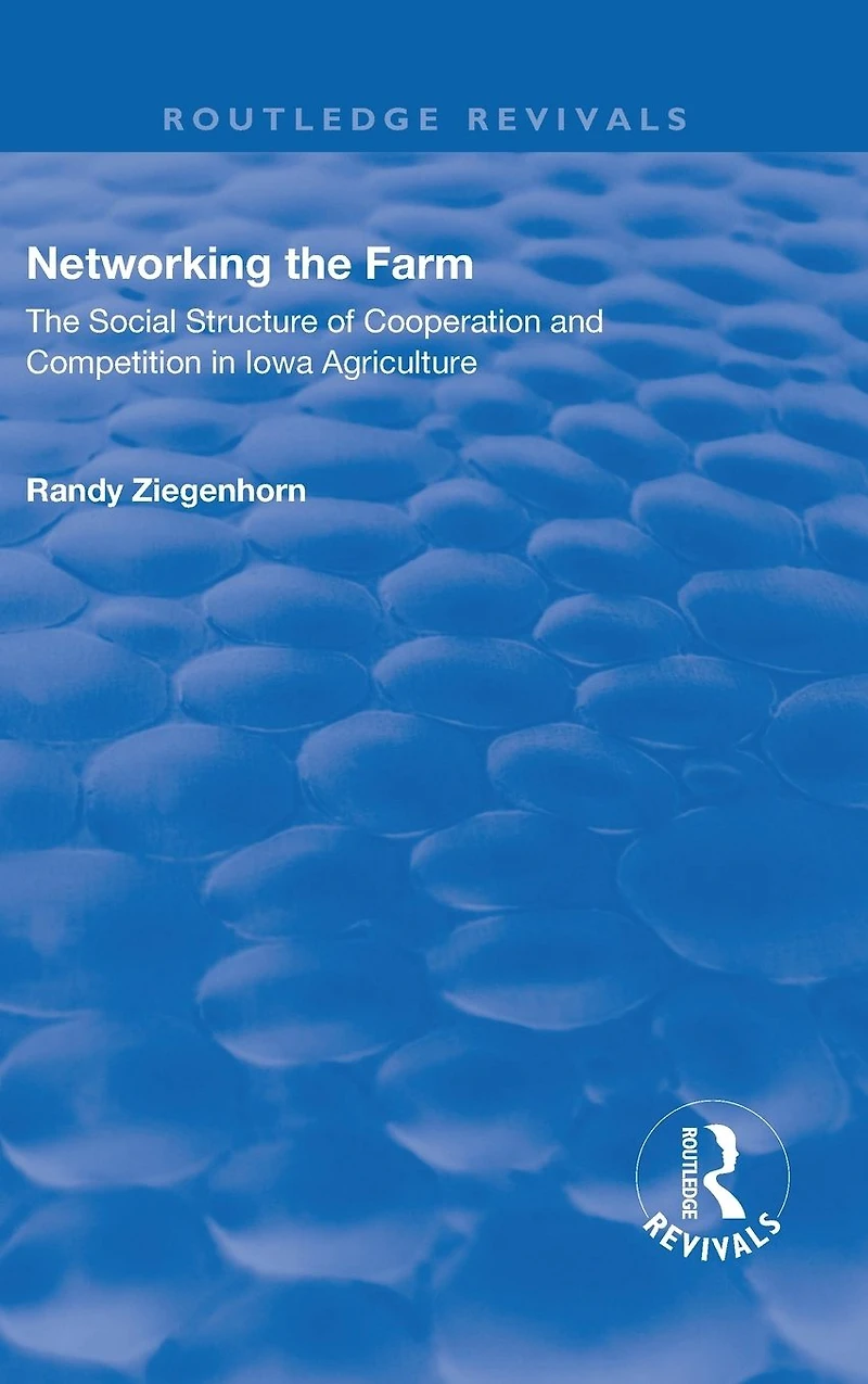 Networking The Farm: Social Structure of Cooperation and Competition Iowa Agriculture