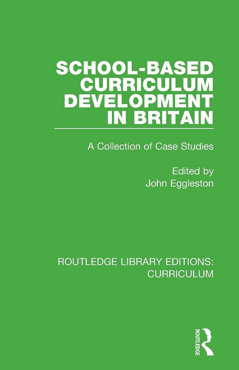 School-based Curriculum Development Britain: A Collection of Case Studies