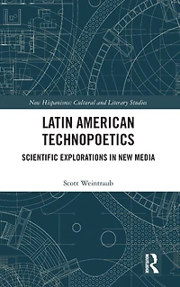 Latin American Technopoetics: Scientific Explorations New Media