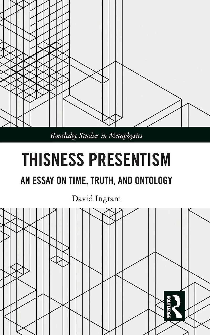 Thisness Presentism: An Essay on Time, Truth, and Ontology