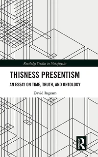 Thisness Presentism: An Essay on Time, Truth, and Ontology
