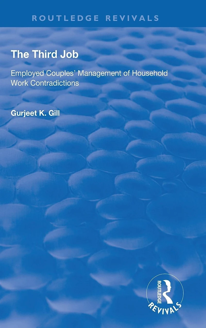 The Third Job: Employed Couples' Management of Household Work Contradictions