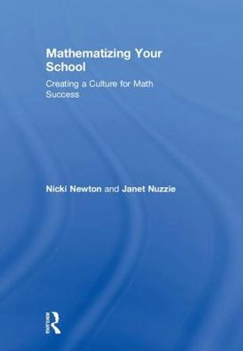 Mathematizing Your School: Creating a Culture for Math Success
