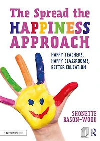the Spread Happiness Approach: Happy Teachers, Classrooms, Better Education