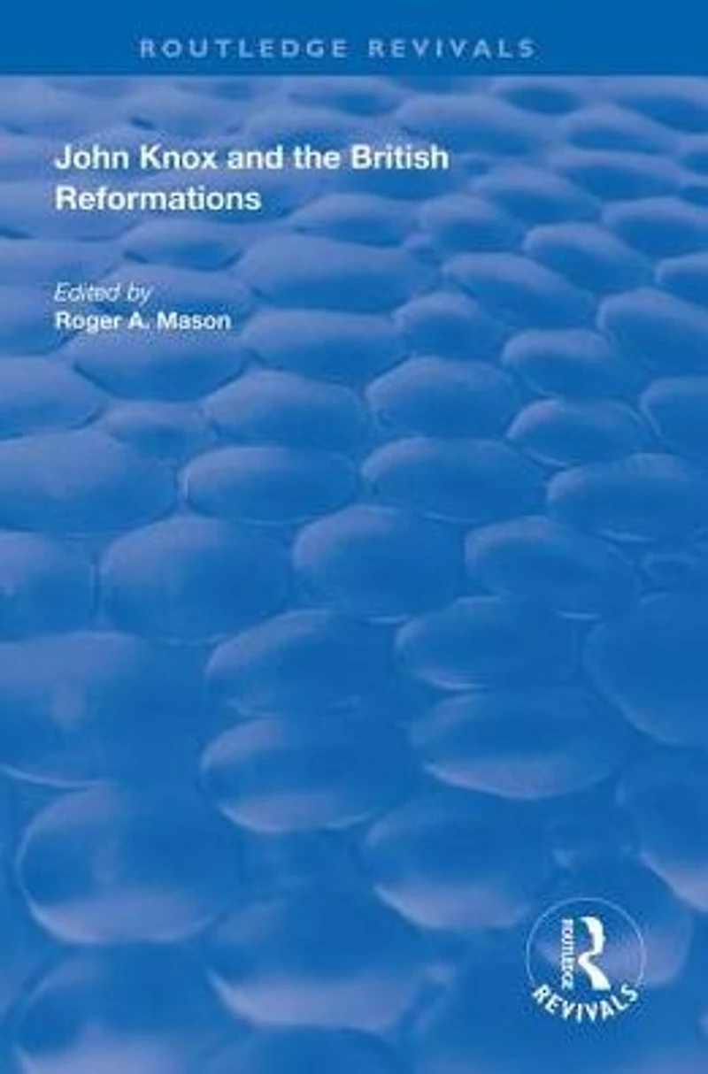 John Knox and the British Reformations