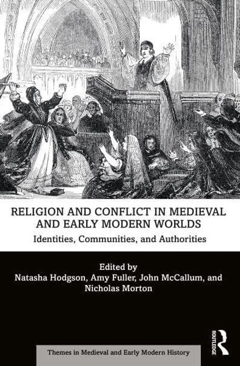 Religion and Conflict Medieval Early Modern Worlds: Identities, Communities Authorities