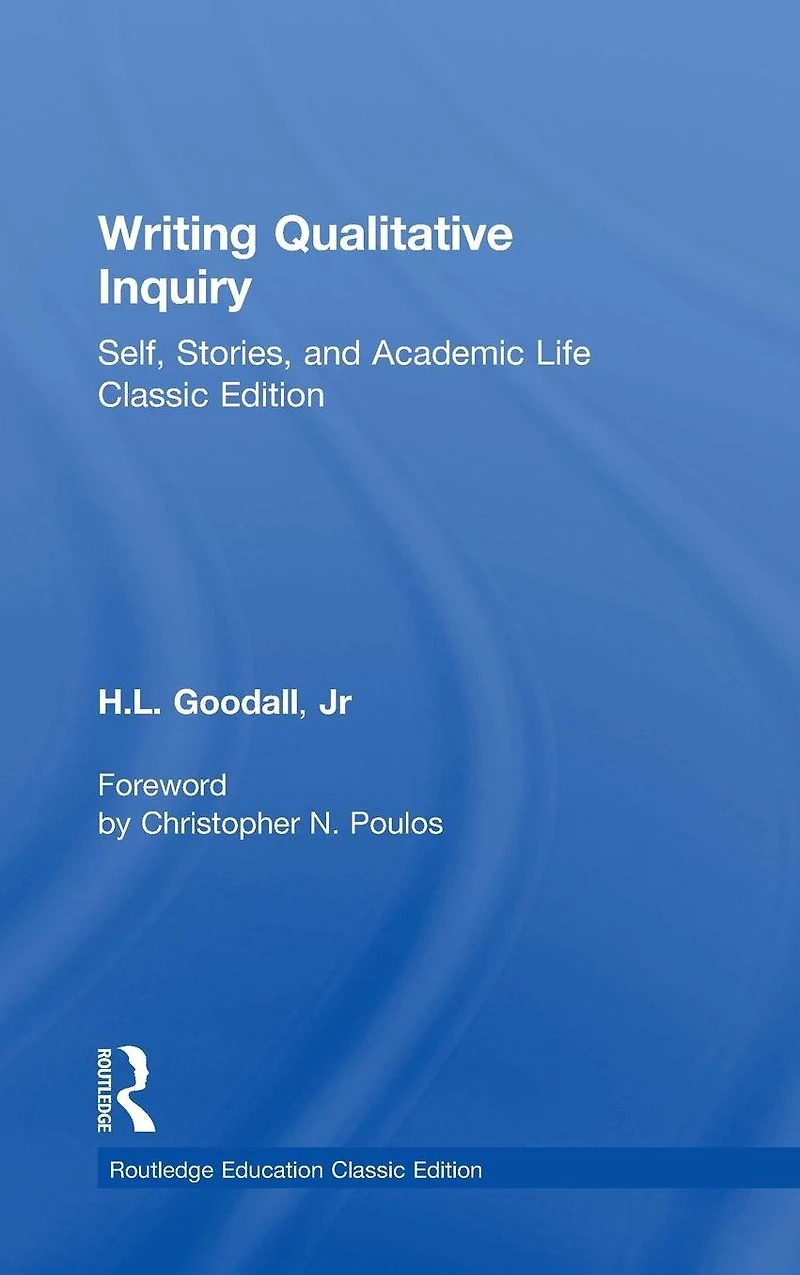 Writing Qualitative Inquiry: Self, Stories, and Academic Life