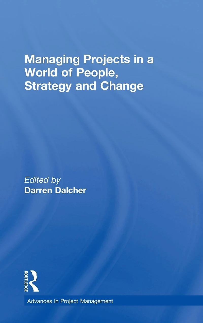 Managing Projects a World of People, Strategy and Change