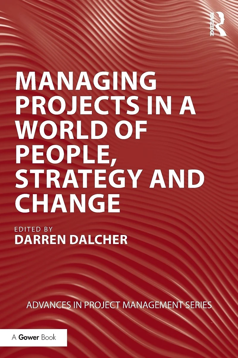 Managing Projects a World of People, Strategy and Change
