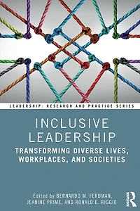 Inclusive Leadership: Transforming Diverse Lives, Workplaces, and Societies