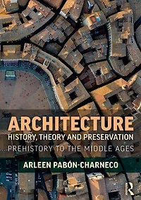 Architecture History, Theory and Preservation: Prehistory to the Middle Ages
