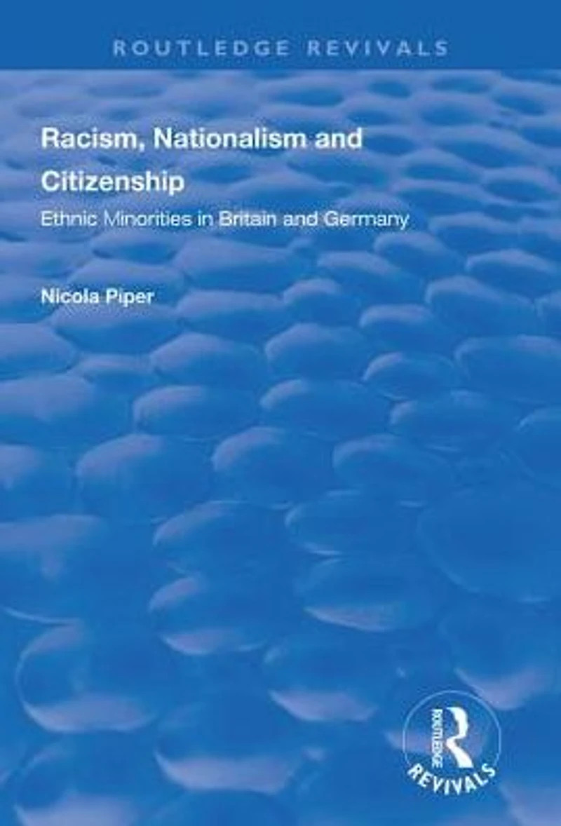 Racism, Nationalism and Citizenship: Ethnic Minorities Britain Germany