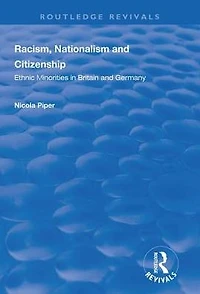 Racism, Nationalism and Citizenship: Ethnic Minorities Britain Germany