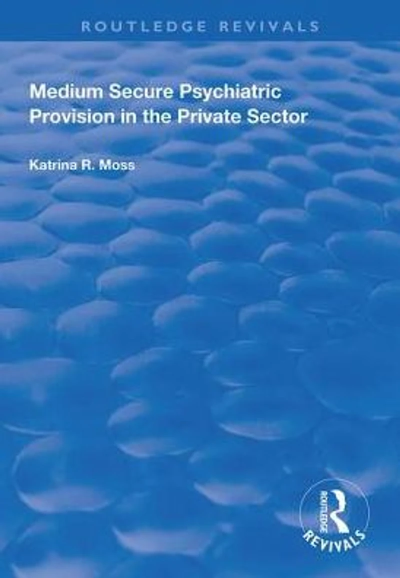 Medium Secure Psychiatric Provision the Private Sector