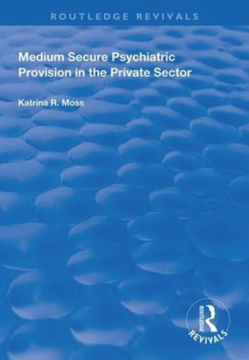 Medium Secure Psychiatric Provision the Private Sector