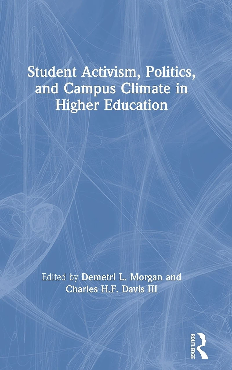 Student Activism, Politics, and Campus Climate Higher Education