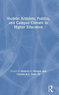 Student Activism, Politics, and Campus Climate Higher Education