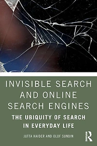 Invisible Search and Online Engines: The Ubiquity of Everyday Life