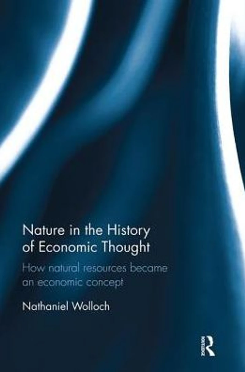 Nature the History of Economic Thought: How Natural Resources Became an Concept