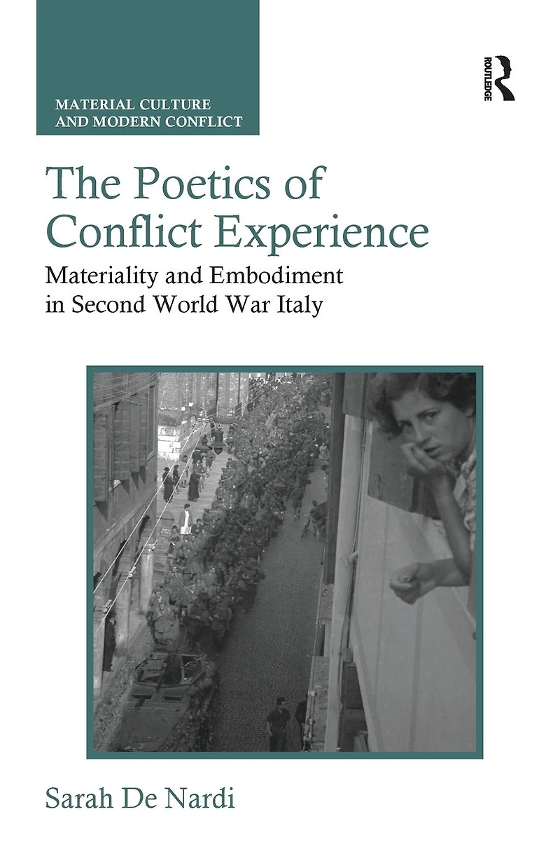 The Poetics of Conflict Experience: Materiality and Embodiment Second World War Italy
